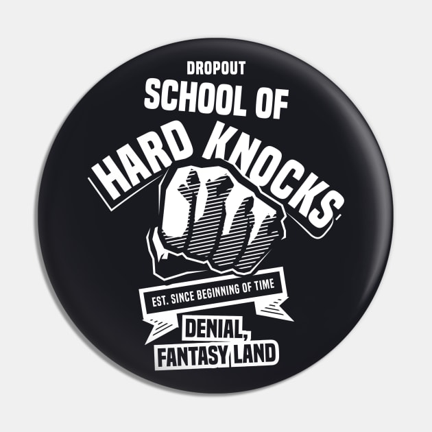 Dropout | School of Hard Knocks 1.0 - Funny Pin by Vector-Artist