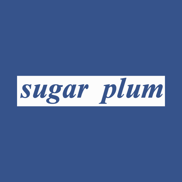 sugar plum by NotComplainingJustAsking