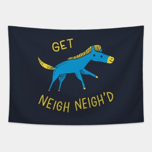 Get Neigh Neigh'd Tapestry