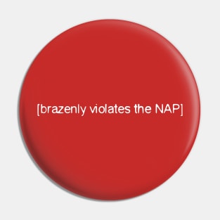 Brazenly Violates the NAP Pin