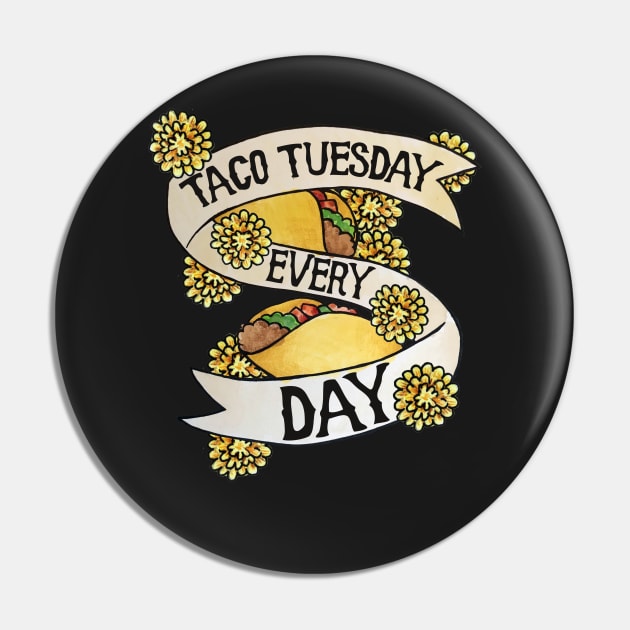 Taco Tuesday Every Day Pin by bubbsnugg