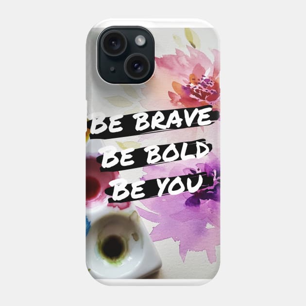 Be Brave Phone Case by hippyhappy