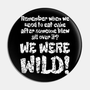 WE WERE WILD! Wear Out Distress Pin