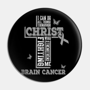 All Through Christ Brain Cancer Warrior Awareness Pin