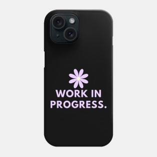 Work in Progress Phone Case