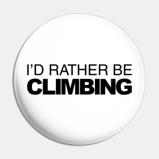 Id rather be Climbing Pin