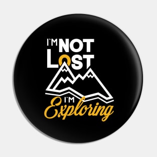 I`m not lost I`m exploring Pin