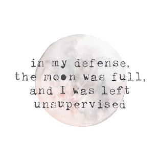 Full Moon Unsupervised Watercolor Quote T-Shirt