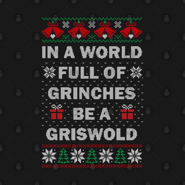 in a world full of grinches be a griswold by ellman708