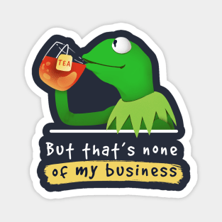 Kermit none of my business Muppet Magnet