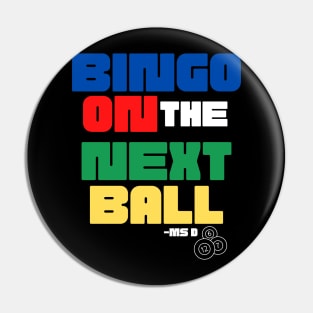 Bingo On The Next Ball Pin