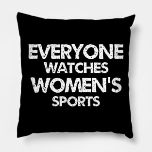 everyone watches womens sports funny quotes Pillow