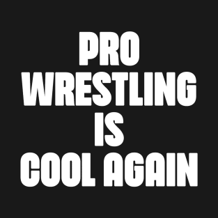 Pro Wrestling is COOL AGAIN T-Shirt