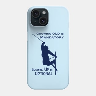 Growing Up is Optional Phone Case