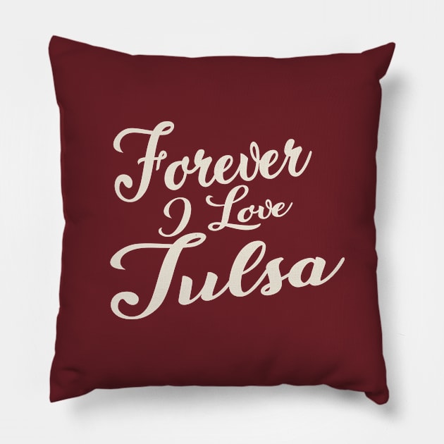 Forever i love Tulsa Pillow by unremarkable