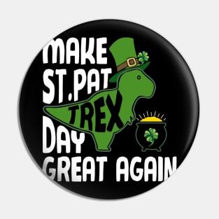 Make St Pat Trex Day Great Again Funny Patrick Day Pin