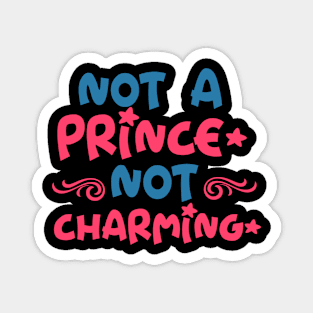 Not A prince not Charming Magnet