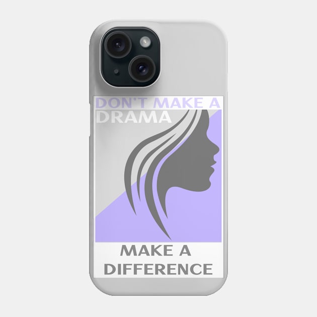 Don't Make a Drama MAKE A DIFFERENCE Phone Case by Don't Make A Drama Tees