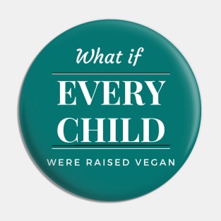 What If Every Child Were Raised Vegan Tee - Light Lettering Pin