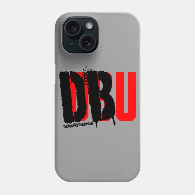 DBU Phone Case by SloopCast