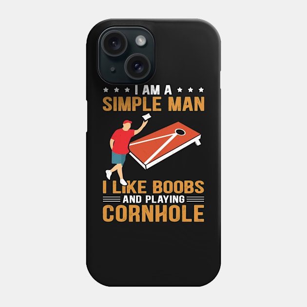 I Am A Simple Man I Like Boobs And Playing Cornhole Phone Case by lenaissac2