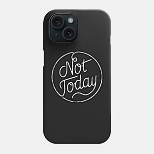 Not today (white) Phone Case