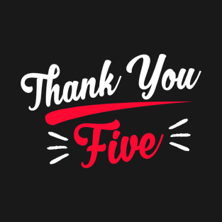 Thank You Five! T-Shirt