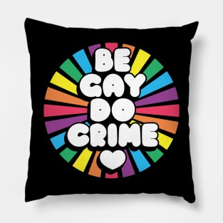 Be Gay Do Crime Pillow