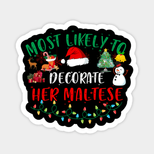 Most Likely To Decorate Her Maltese Funny Christmas Gifts Magnet