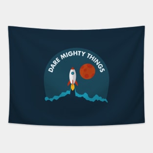 Dare Mighty Things Rocket Lift Off Edition Tapestry