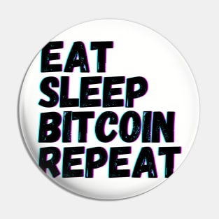 Eat Sleep Bitcoin Repeat Pin