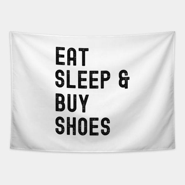 Eat Sleep And Buy Shoes, I Love Shoes Tapestry by Cor Designs