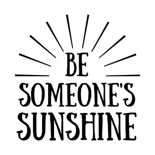 Be Someone's Sunshine T-Shirt