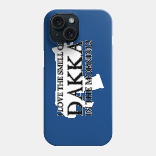 I Love the Smell of DAKKA in the Morning! Phone Case