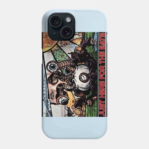 I'm Just Here For The Eats! Phone Case by ImpArtbyTorg