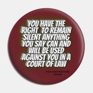 WISE QUOTES - You have the right to remain silent. Anything you say can and will be used against you in a court of law Pin