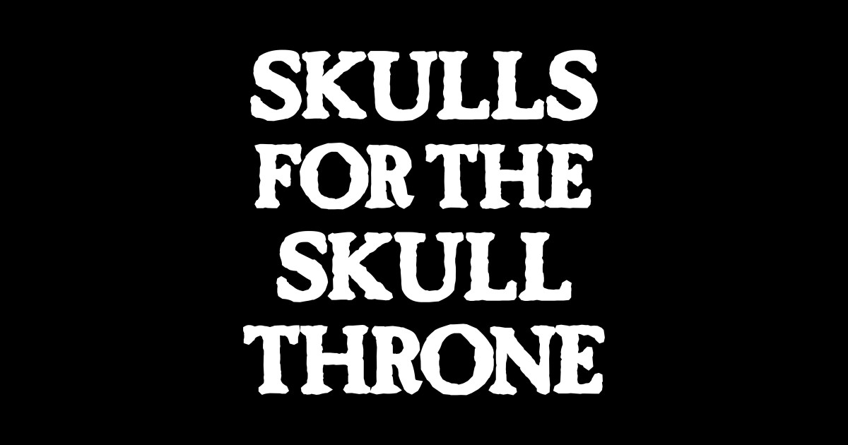 Skulls for the Skull Throne (light) Games TShirt TeePublic