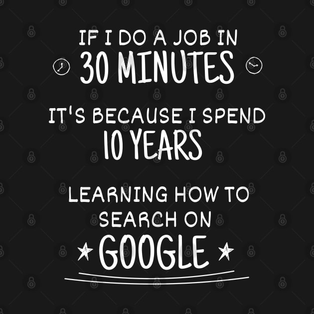 10 years learning how to do that in 30 minutes by searching google - Funny Code Meme by springforce