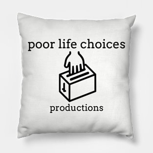 Poor Life Choices Productions Pillow