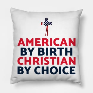 American by birth Christian by choice Pillow