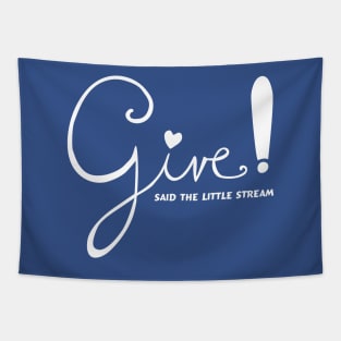 Give! Said the Little Stream Tapestry