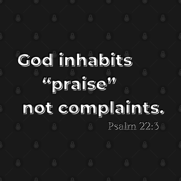 God inhabits praise not complaints. by Seeds of Authority