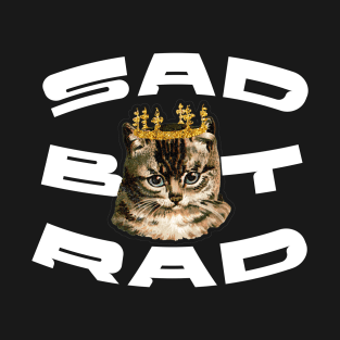 Sad But Rad T-Shirt