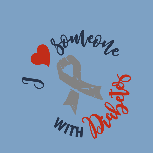 I love someone with diabetes - diabetic family support t1d by papillon