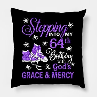 Stepping Into My 64th Birthday With God's Grace & Mercy Bday Pillow