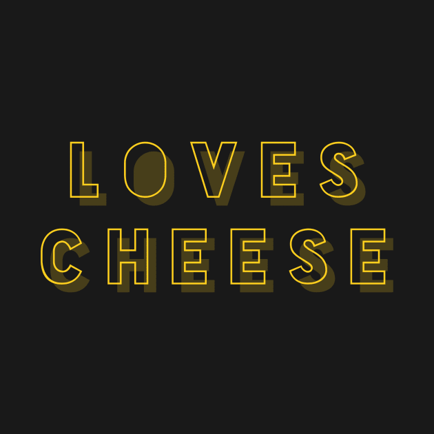 Loves Cheese by Nerdify