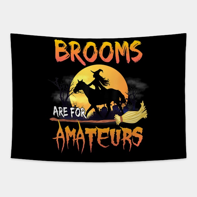 Brooms Are For Amateurs Shirt Witch Horse Racing Tapestry by andrelisser