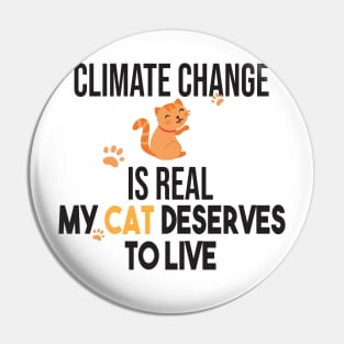 Climate Change Is Real, Save The Planet And My Cat Pin