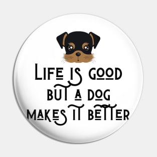 Good life but a dog makes it better Pin