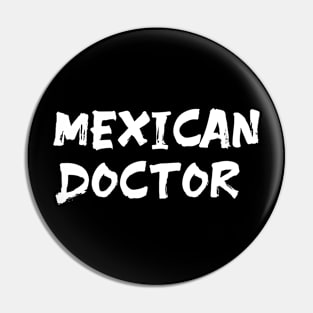 Mexican doctor for doctors of Mexico Pin